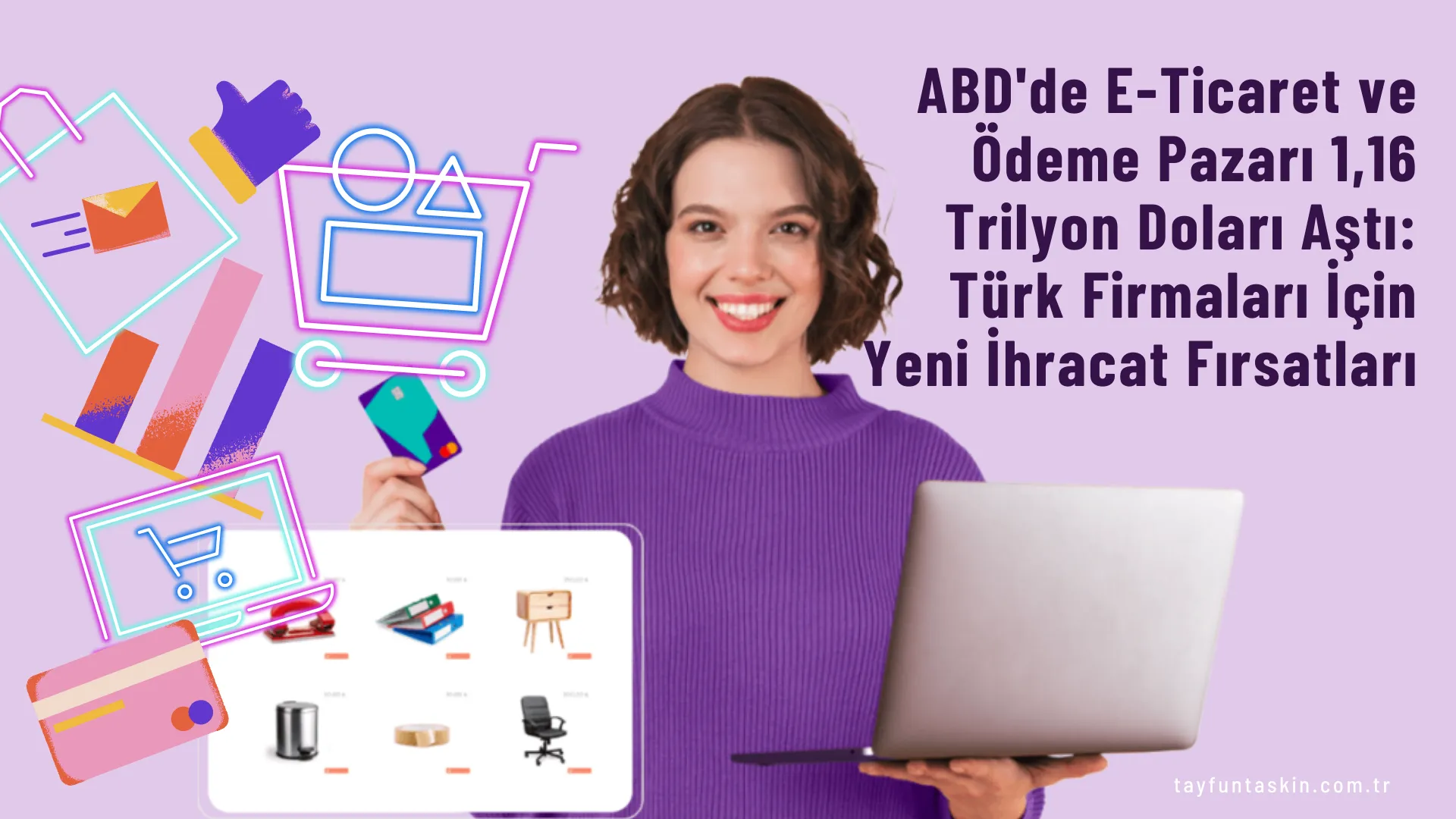 ABD'de E-Ticaret ve Ödeme Pazarı 1,16 Trilyon Doları Aştı: Türk Firmaları İçin Yeni İhracat Fırsatları